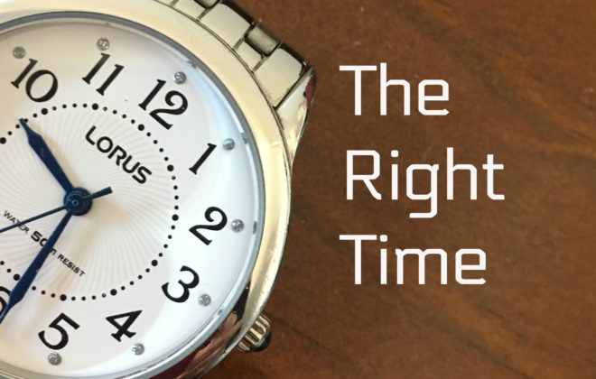 Are your leaving things to The Right Time