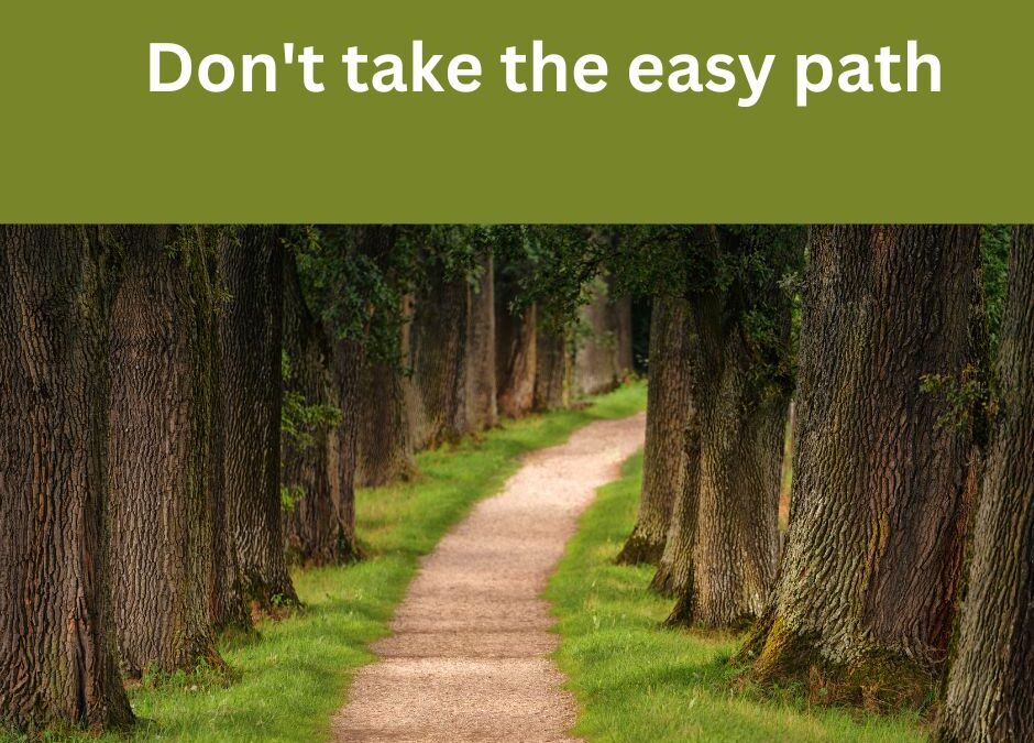 The challenge is not to take the easy path